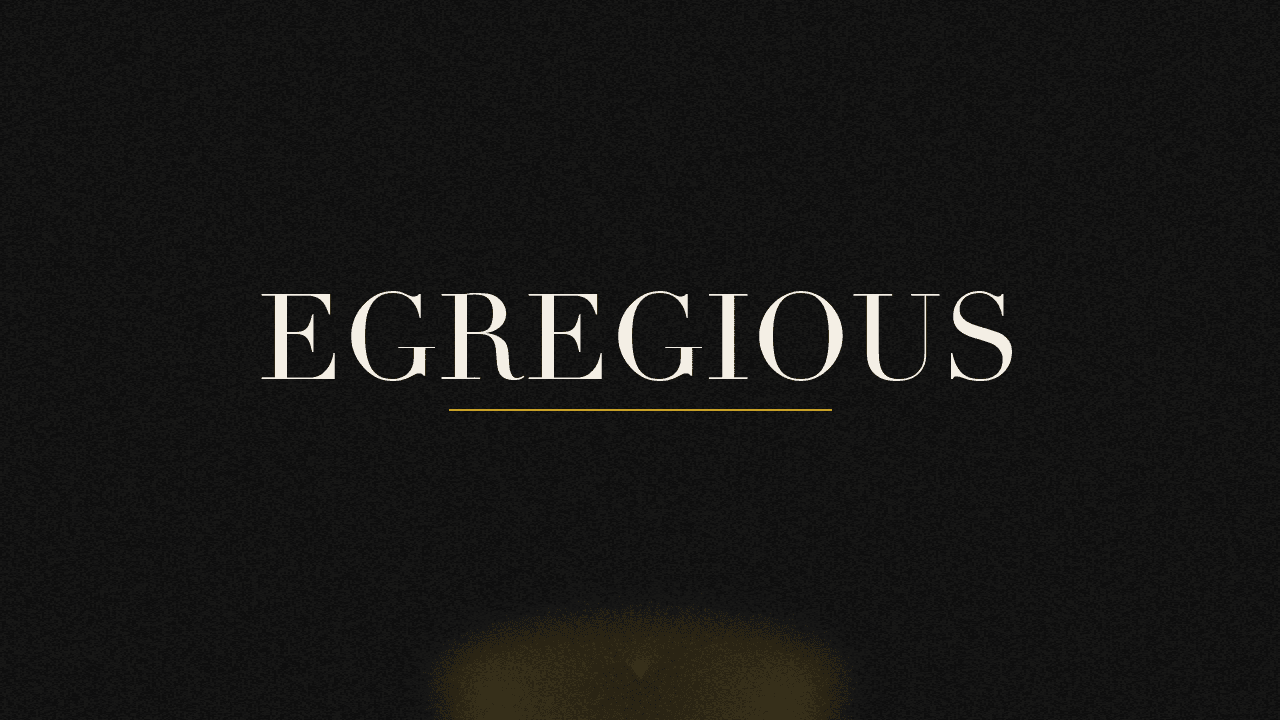 Editorial graphic of the word egregious
