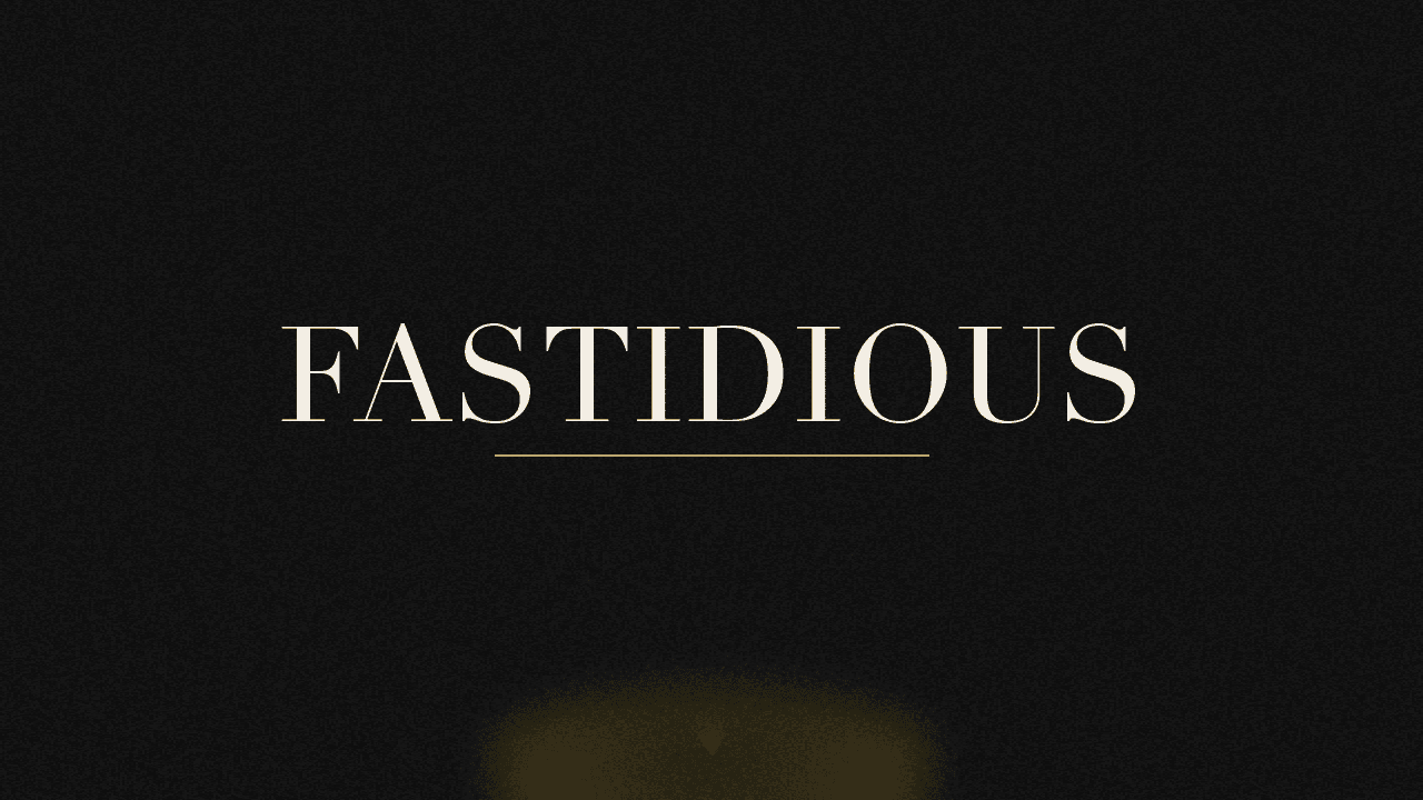 Editorial graphic of the word fastidious