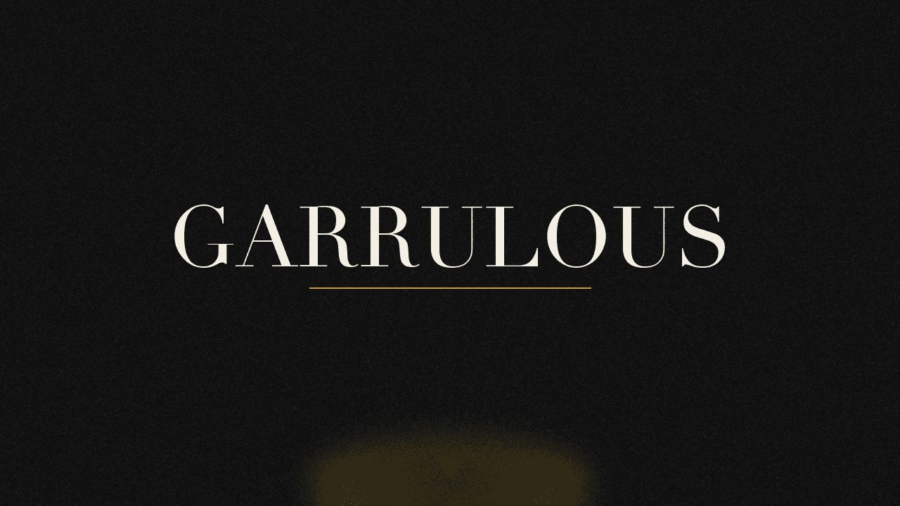 Editorial graphic of the word garrulous