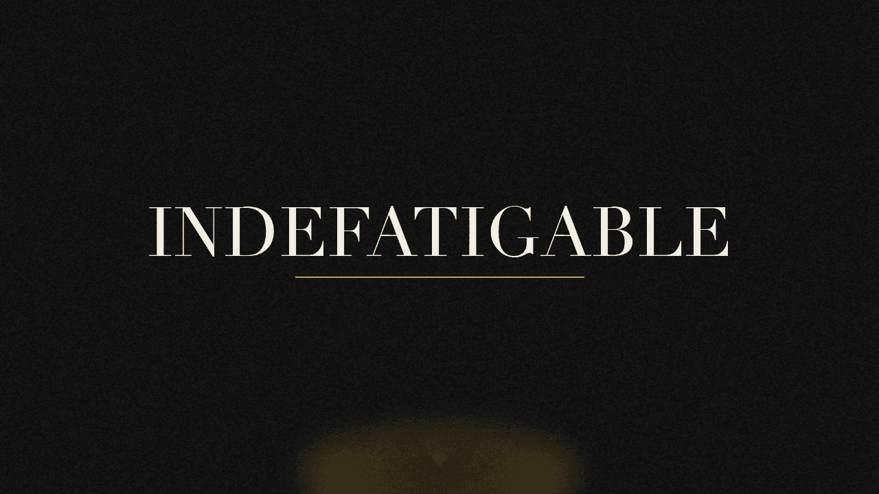 Editorial graphic of the word indefatigable