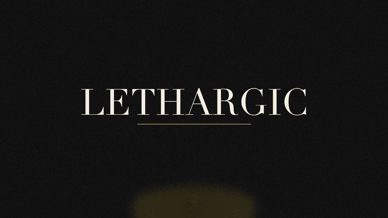 Editorial graphic of the word lethargic