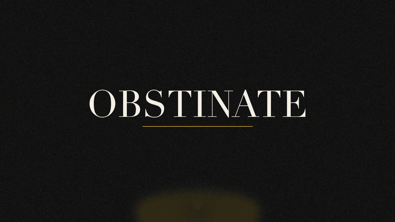Editorial graphic of the word obstinate