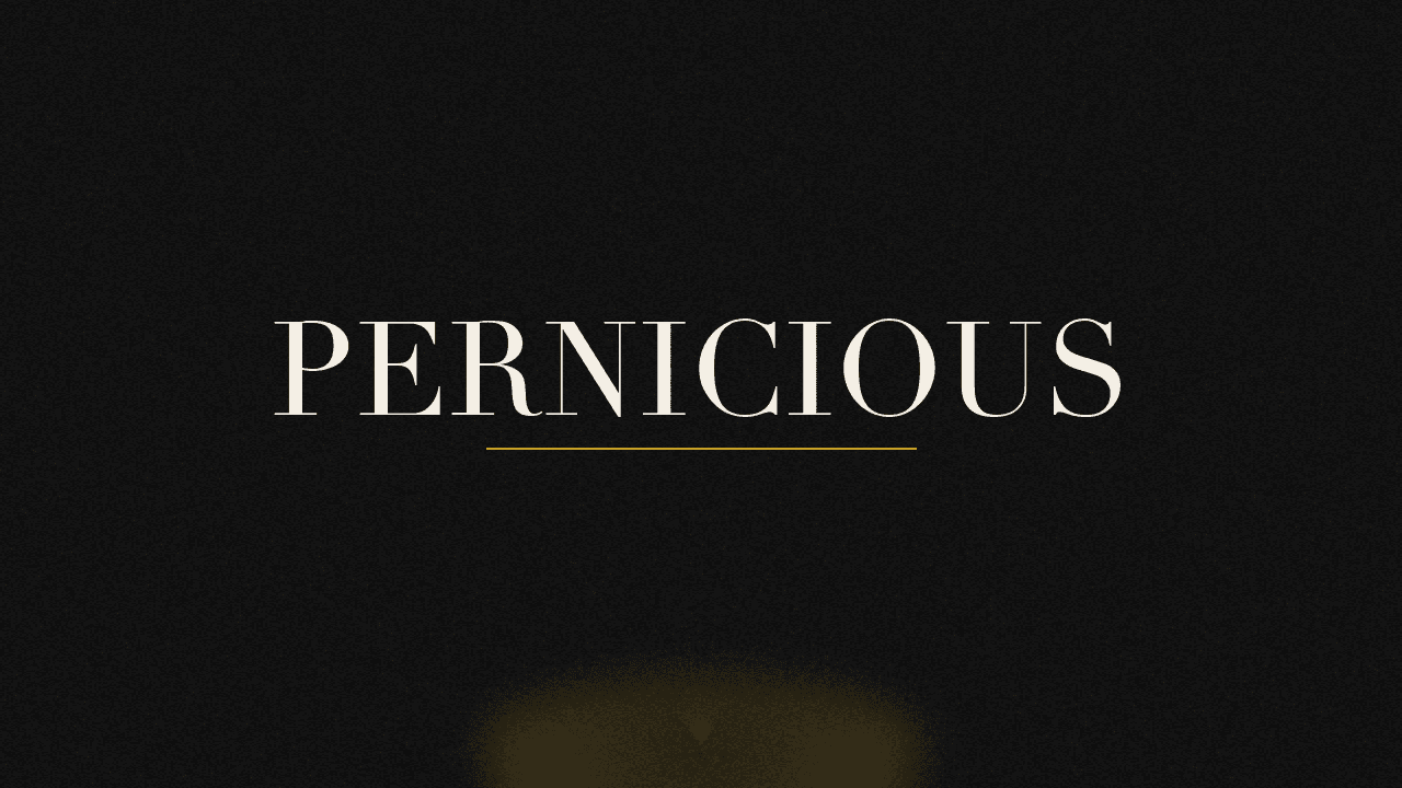 Editorial graphic of the word pernicious