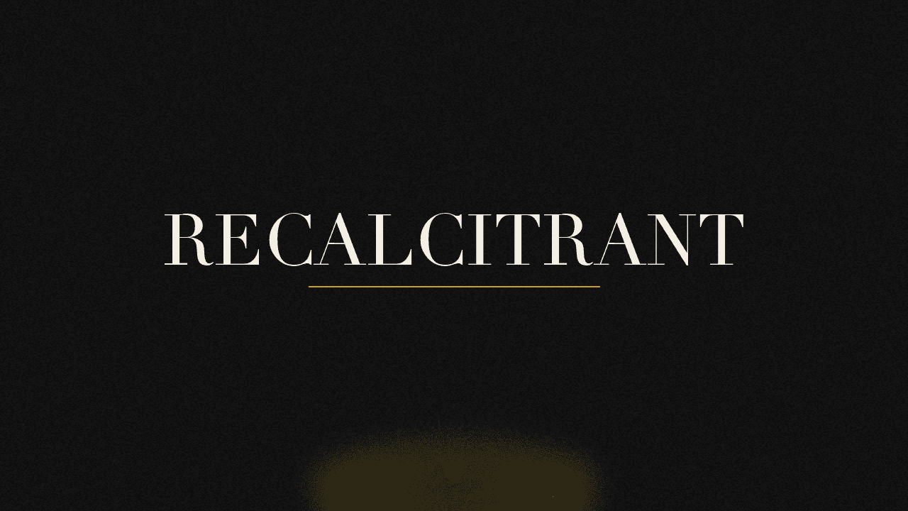 Editorial graphic of the word recalcitrant