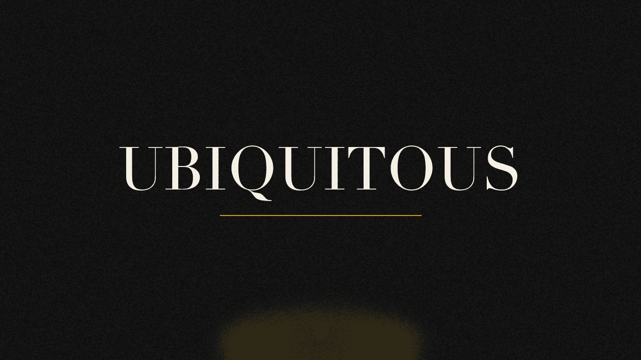 Editorial graphic of the word ubiquitous