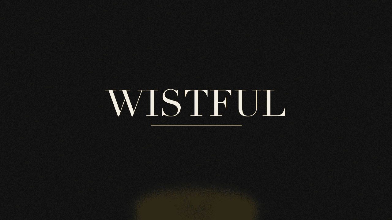 Editorial graphic of the word wistful